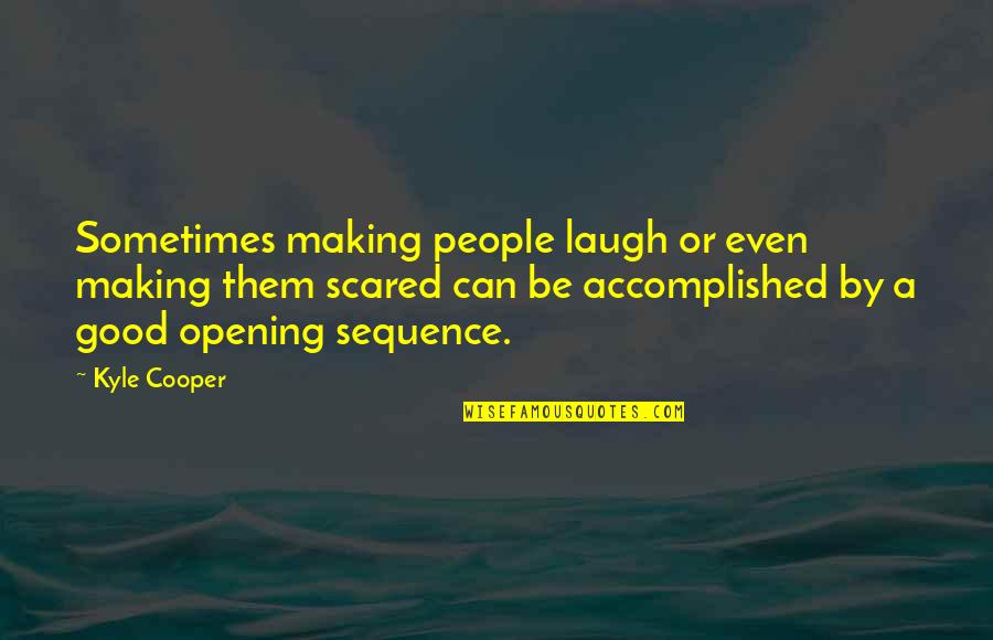 Mukesh Songs Quotes By Kyle Cooper: Sometimes making people laugh or even making them Mukesh Songs Quotes By Kyle Cooper: Sometimes making people laugh or even making them