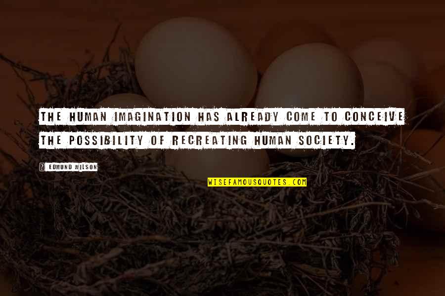 Mukeshimana Geraldine Quotes By Edmund Wilson: The human imagination has already come to conceive