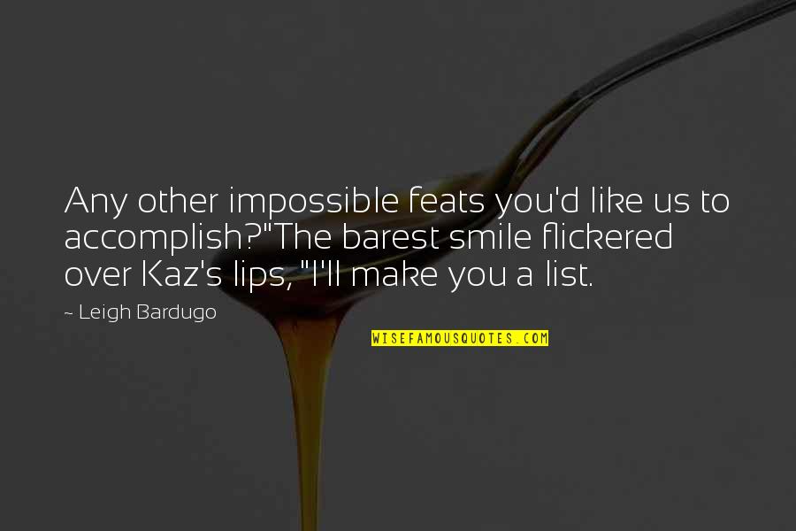 Mukluk Socks Quotes By Leigh Bardugo: Any other impossible feats you'd like us to Mukluk Socks Quotes By Leigh Bardugo: Any other impossible feats you'd like us to