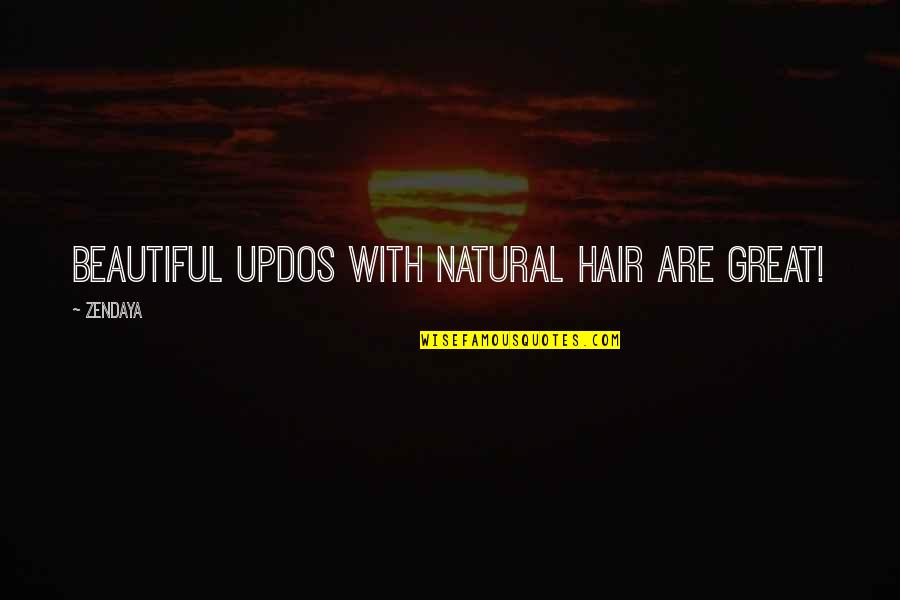 Mukluk Socks Quotes By Zendaya: Beautiful updos with natural hair are great!