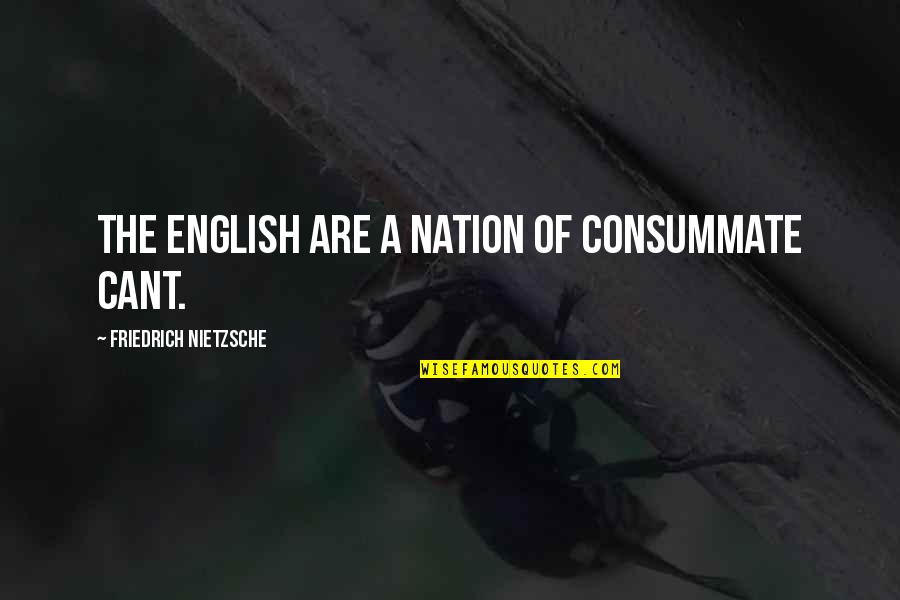 Mukluk Wearer Quotes By Friedrich Nietzsche: The English are a nation of consummate cant. Mukluk Wearer Quotes By Friedrich Nietzsche: The English are a nation of consummate cant.