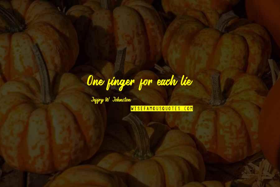 Mukolay Quotes By Jeffry W. Johnston: One finger for each lie. Mukolay Quotes By Jeffry W. Johnston: One finger for each lie.