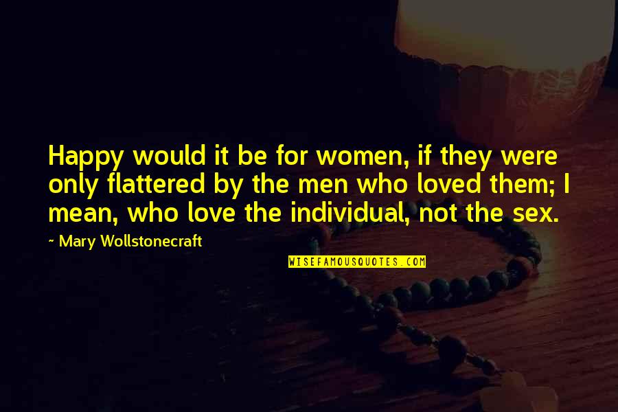 Mukta Quotes By Mary Wollstonecraft: Happy would it be for women, if they Mukta Quotes By Mary Wollstonecraft: Happy would it be for women, if they