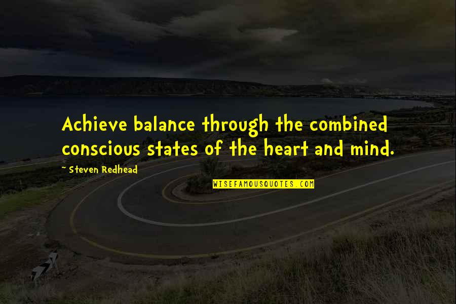 Muktedir Ilhan Quotes By Steven Redhead: Achieve balance through the combined conscious states of