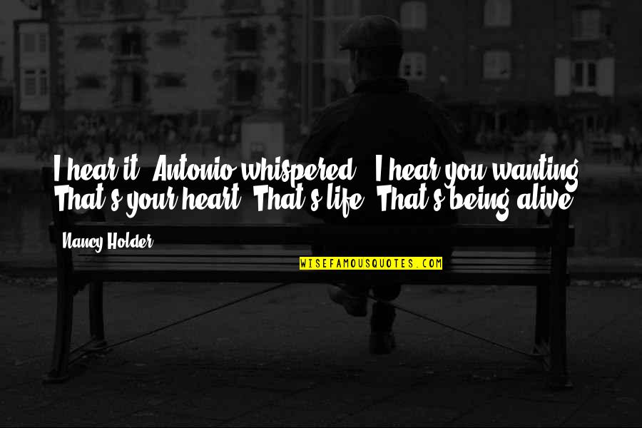 Muktijoddha Quotes By Nancy Holder: I hear it" Antonio whispered. "I hear you