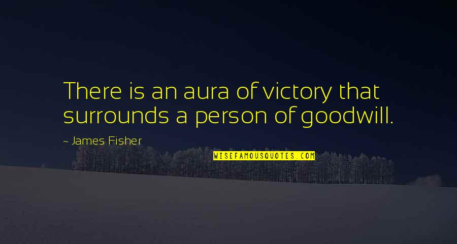 Mukunda Stiles Quotes By James Fisher: There is an aura of victory that surrounds