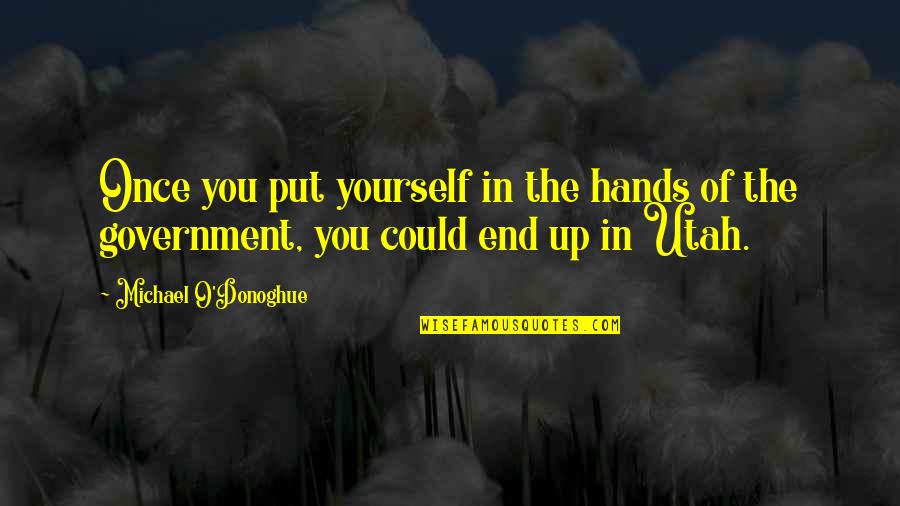 Mukunda Stiles Quotes By Michael O'Donoghue: Once you put yourself in the hands of Mukunda Stiles Quotes By Michael O'Donoghue: Once you put yourself in the hands of