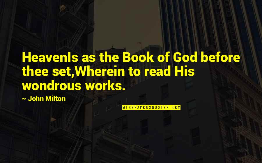 Mulai Puasa Quotes By John Milton: HeavenIs as the Book of God before thee