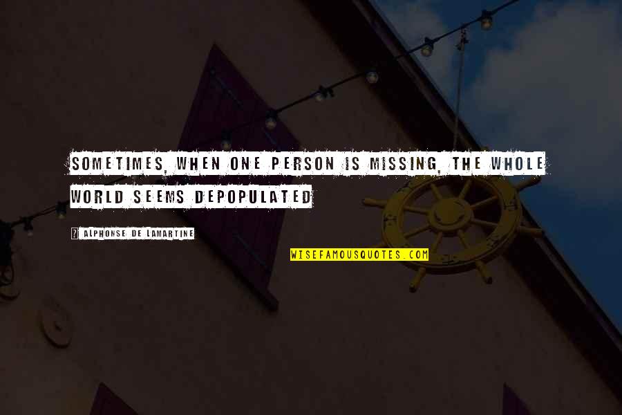 Mulakaffi Quotes By Alphonse De Lamartine: Sometimes, when one person is missing, the whole Mulakaffi Quotes By Alphonse De Lamartine: Sometimes, when one person is missing, the whole