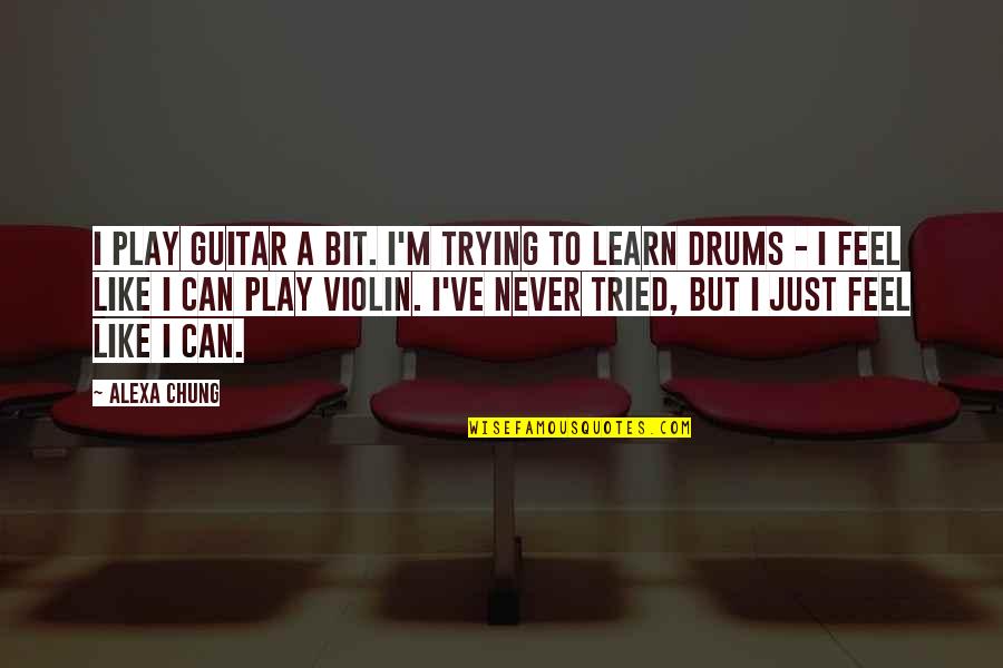 Mulaki Quotes By Alexa Chung: I play guitar a bit. I'm trying to Mulaki Quotes By Alexa Chung: I play guitar a bit. I'm trying to