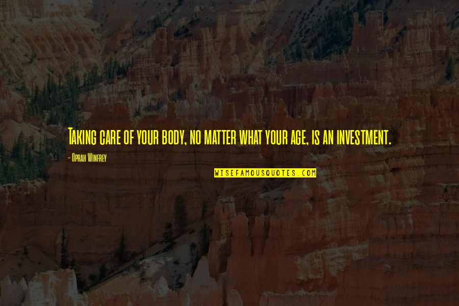 Mulaku Quotes By Oprah Winfrey: Taking care of your body, no matter what