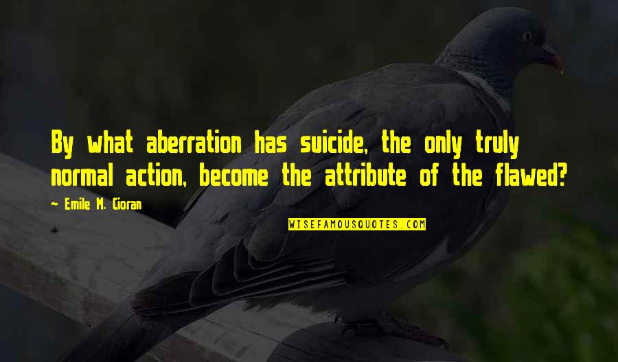Mulambalam Quotes By Emile M. Cioran: By what aberration has suicide, the only truly Mulambalam Quotes By Emile M. Cioran: By what aberration has suicide, the only truly