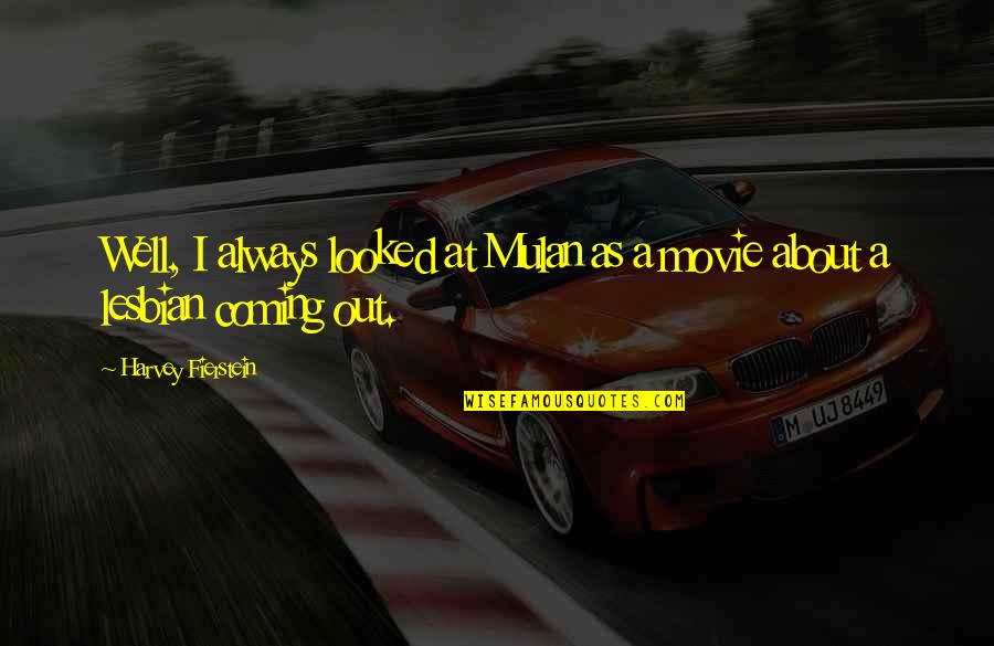Mulan Best Quotes By Harvey Fierstein: Well, I always looked at Mulan as a