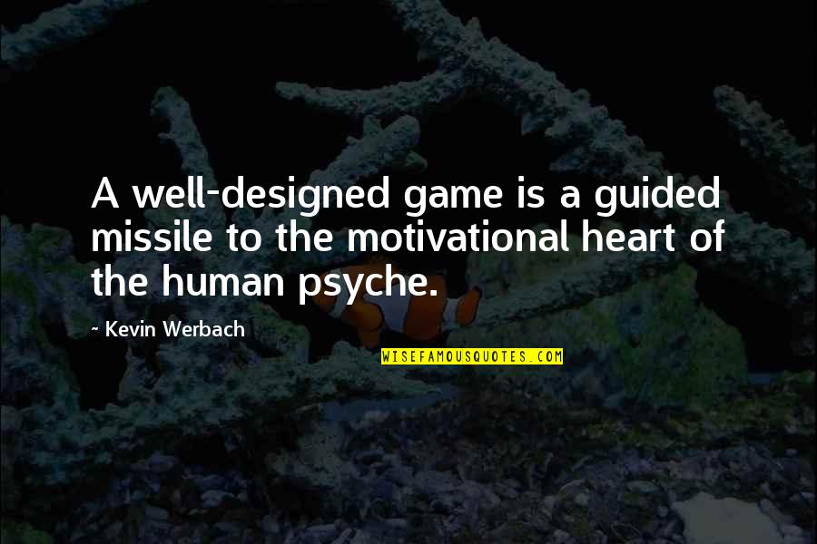 Mularski Pomidory Quotes By Kevin Werbach: A well-designed game is a guided missile to Mularski Pomidory Quotes By Kevin Werbach: A well-designed game is a guided missile to