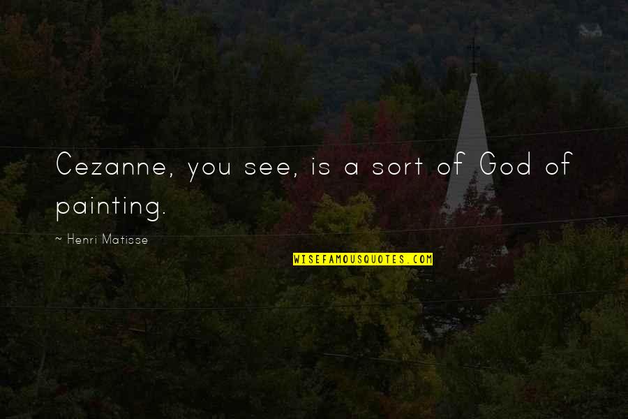 Mulata Brasil Quotes By Henri Matisse: Cezanne, you see, is a sort of God Mulata Brasil Quotes By Henri Matisse: Cezanne, you see, is a sort of God