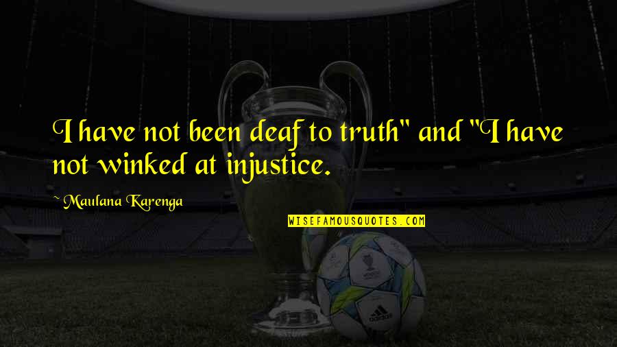 Mulcaster Mews Quotes By Maulana Karenga: I have not been deaf to truth" and Mulcaster Mews Quotes By Maulana Karenga: I have not been deaf to truth" and