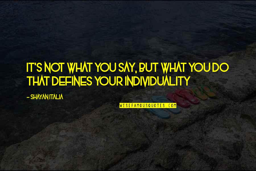 Mulcaster Mews Quotes By Shayan Italia: It's not what you say, but what you