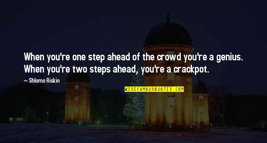 Mulched Leaves Quotes By Shlomo Riskin: When you're one step ahead of the crowd
