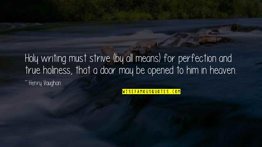 Mulcrone Associates Quotes By Henry Vaughan: Holy writing must strive (by all means) for