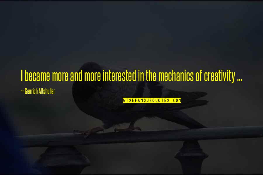Muldauer Quotes By Genrich Altshuller: I became more and more interested in the Muldauer Quotes By Genrich Altshuller: I became more and more interested in the