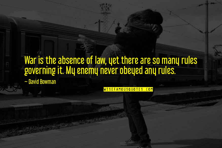 Muldersdrift Quotes By David Bowman: War is the absence of law, yet there Muldersdrift Quotes By David Bowman: War is the absence of law, yet there