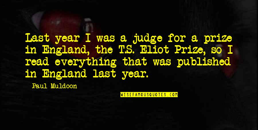 Muldoon's Quotes By Paul Muldoon: Last year I was a judge for a