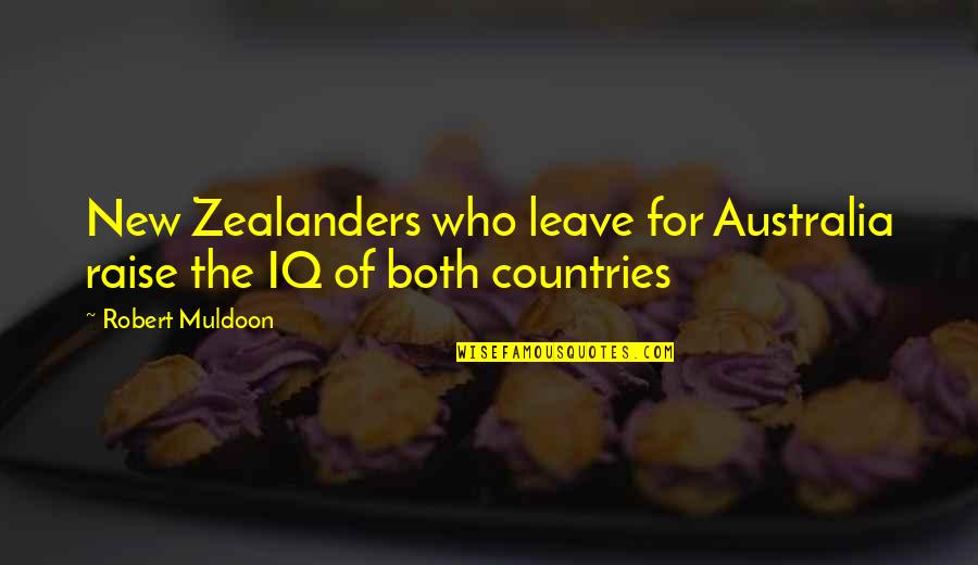 Muldoon's Quotes By Robert Muldoon: New Zealanders who leave for Australia raise the