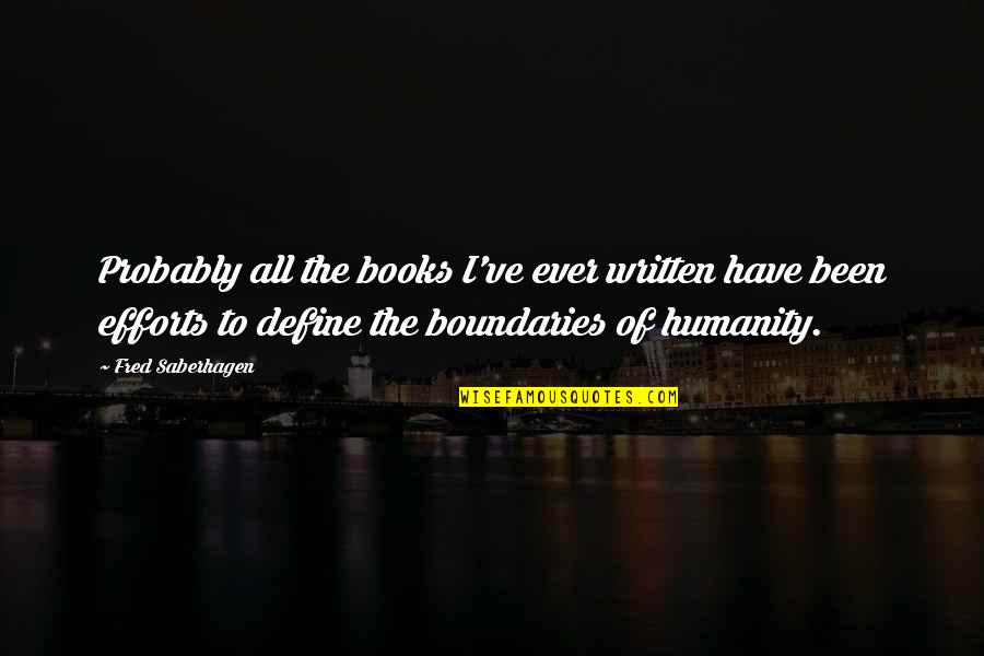 Muldowney Family Crest Quotes By Fred Saberhagen: Probably all the books I've ever written have Muldowney Family Crest Quotes By Fred Saberhagen: Probably all the books I've ever written have