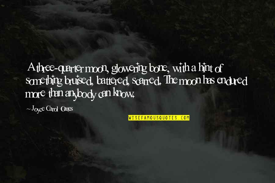 Mule Shoes Quotes By Joyce Carol Oates: A three-quarter moon, glowering bone, with a hint