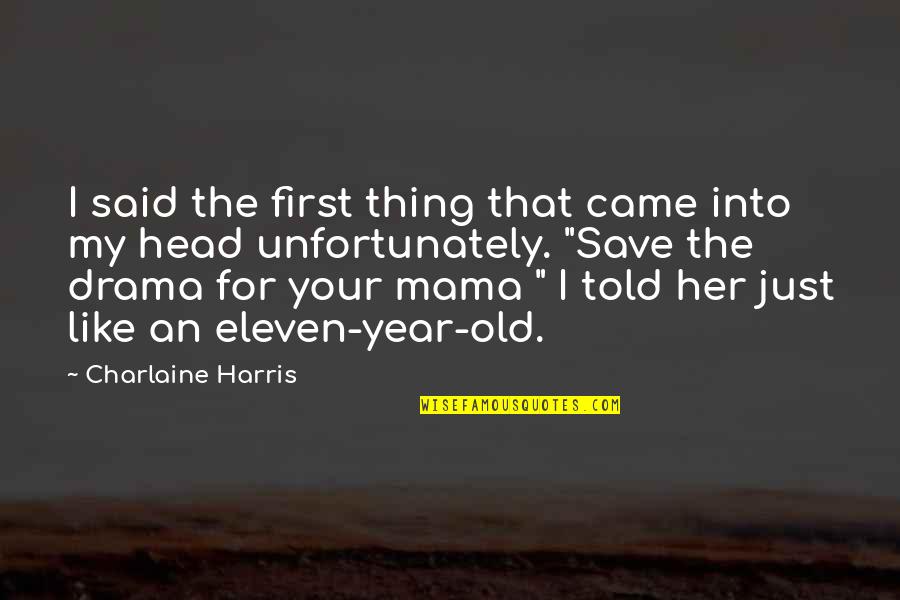 Muleface Quotes By Charlaine Harris: I said the first thing that came into