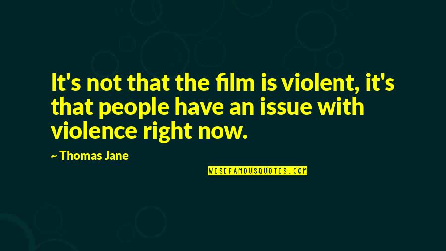 Mulenga Mundende Quotes By Thomas Jane: It's not that the film is violent, it's Mulenga Mundende Quotes By Thomas Jane: It's not that the film is violent, it's