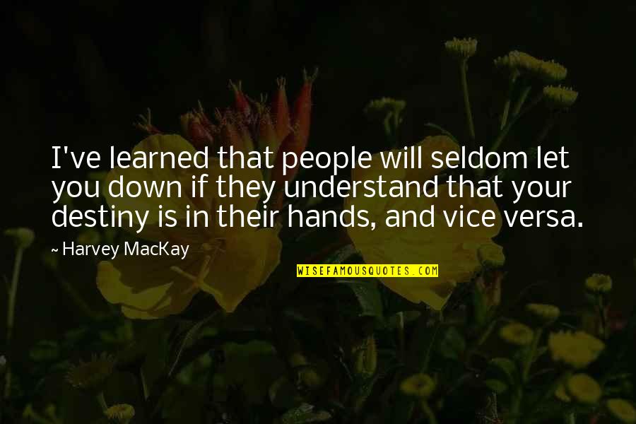 Mulenga Ngandu Quotes By Harvey MacKay: I've learned that people will seldom let you