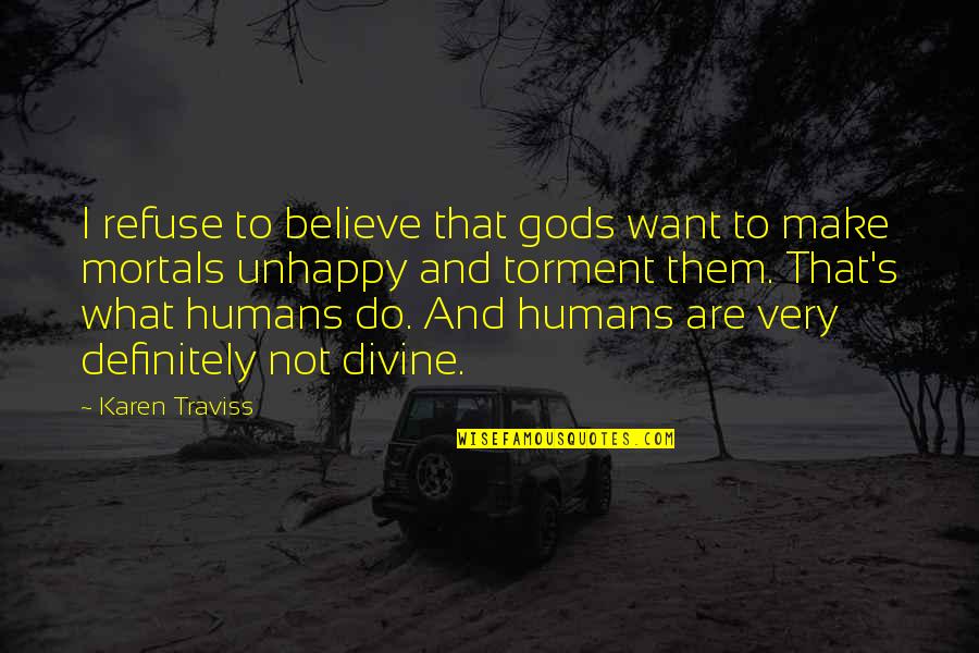 Mules Shoes Quotes By Karen Traviss: I refuse to believe that gods want to