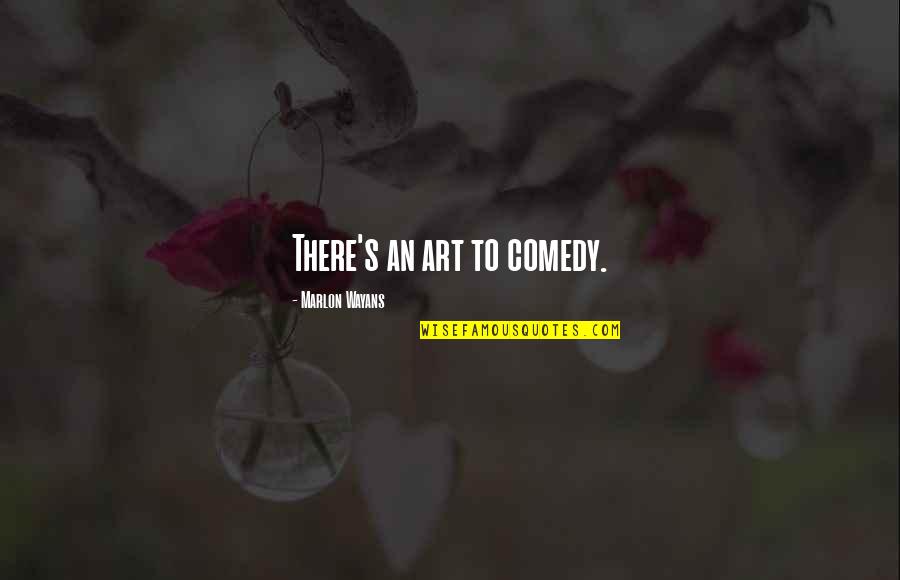 Mules Shoes Quotes By Marlon Wayans: There's an art to comedy. Mules Shoes Quotes By Marlon Wayans: There's an art to comedy.