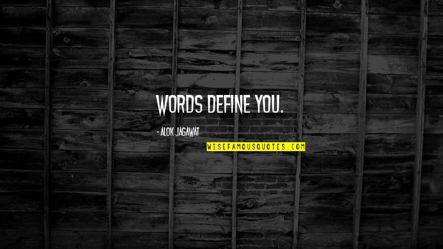 Mulford Quotes By Alok Jagawat: Words define you.