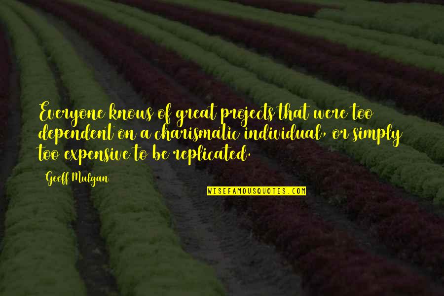 Mulgan Quotes By Geoff Mulgan: Everyone knows of great projects that were too Mulgan Quotes By Geoff Mulgan: Everyone knows of great projects that were too