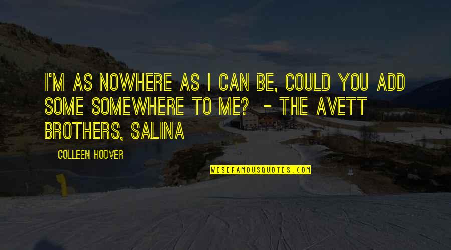 Mulgrave Primary Quotes By Colleen Hoover: I'm as nowhere as I can be, Could