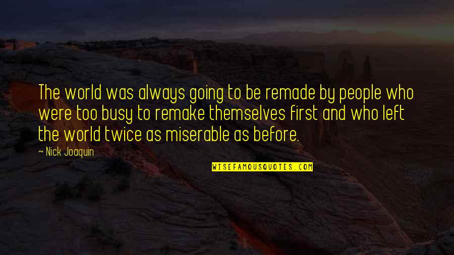 Mulgrew Kate Quotes By Nick Joaquin: The world was always going to be remade Mulgrew Kate Quotes By Nick Joaquin: The world was always going to be remade