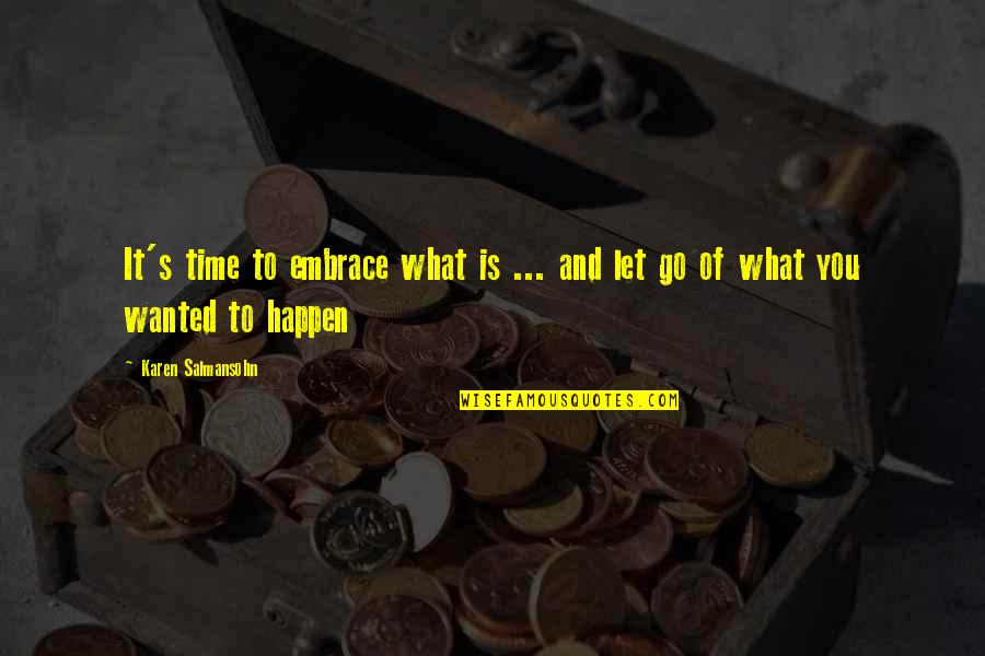 Mulgrew Oil Quotes By Karen Salmansohn: It's time to embrace what is ... and Mulgrew Oil Quotes By Karen Salmansohn: It's time to embrace what is ... and