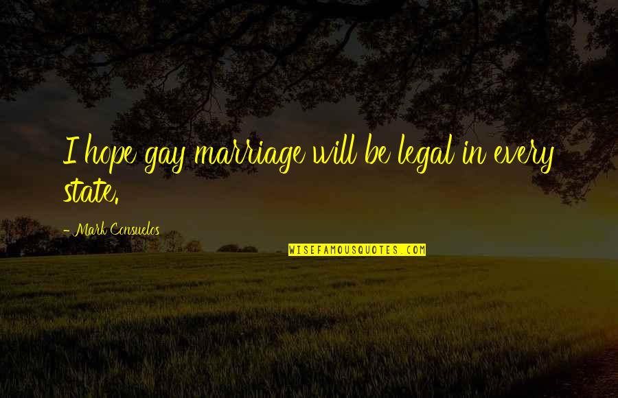 Mulhaire Music Quotes By Mark Consuelos: I hope gay marriage will be legal in