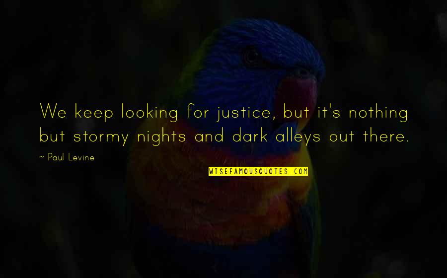 Mulhaire Music Quotes By Paul Levine: We keep looking for justice, but it's nothing