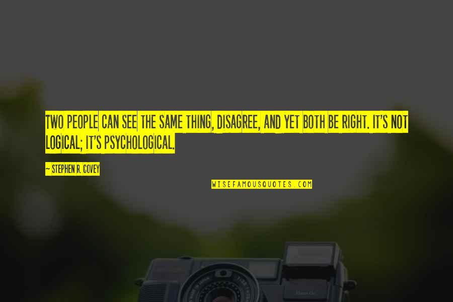 Mulhaire Music Quotes By Stephen R. Covey: Two people can see the same thing, disagree,