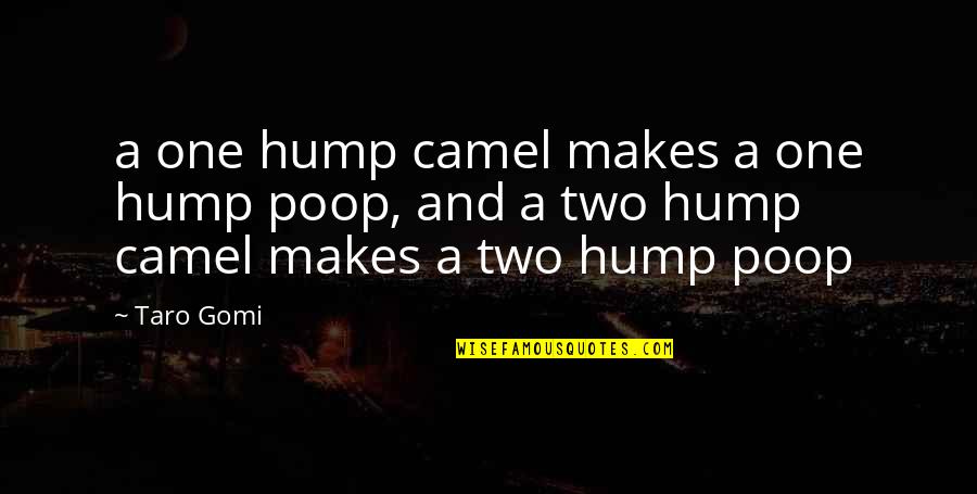Mulhane Quotes By Taro Gomi: a one hump camel makes a one hump