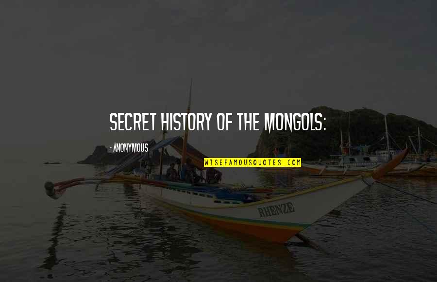 Mulher Forte Quotes By Anonymous: Secret History of the Mongols: