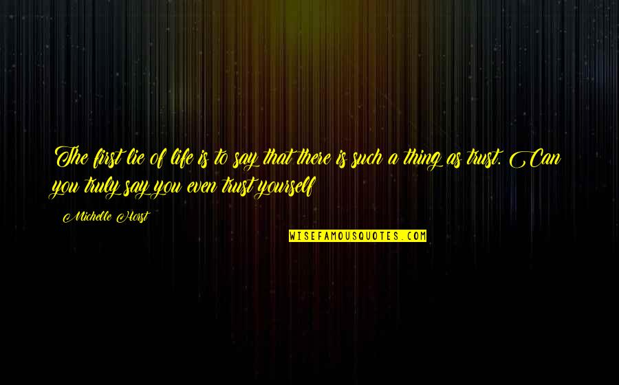 Mulher Forte Quotes By Michelle Horst: The first lie of life is to say