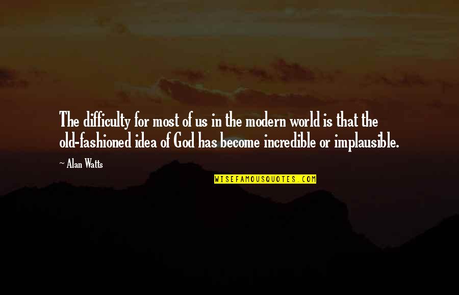 Mulherin Monumental Quotes By Alan Watts: The difficulty for most of us in the Mulherin Monumental Quotes By Alan Watts: The difficulty for most of us in the
