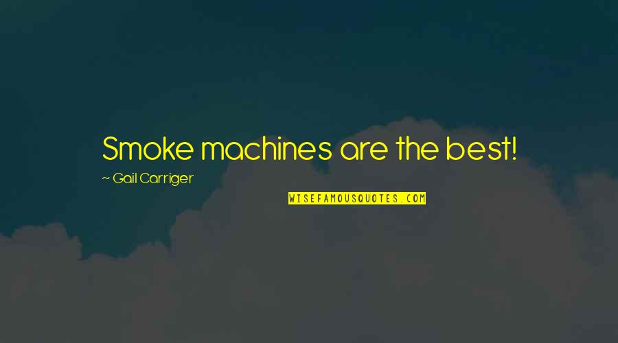 Mulherin Monumental Quotes By Gail Carriger: Smoke machines are the best!