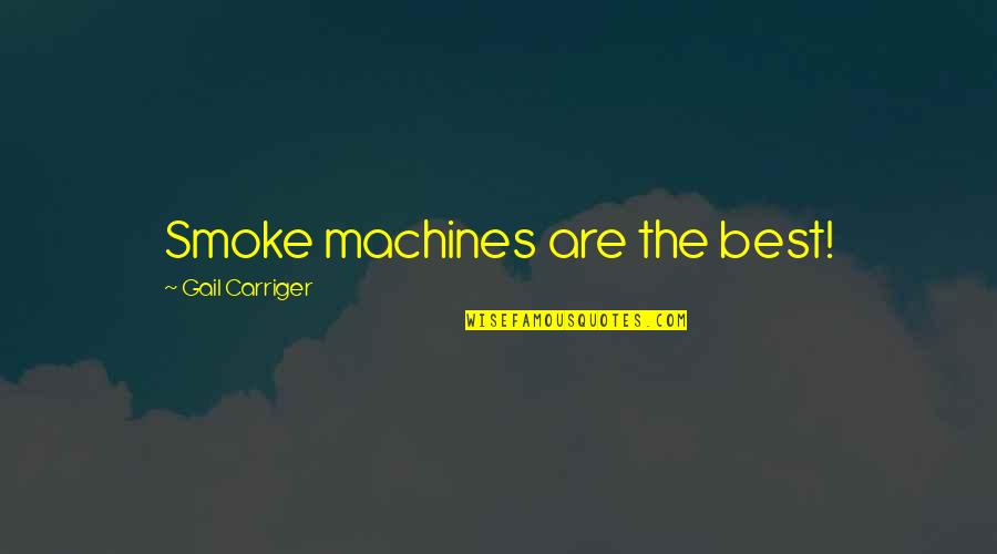 Mulherin Monumental Quotes By Gail Carriger: Smoke machines are the best! Mulherin Monumental Quotes By Gail Carriger: Smoke machines are the best!