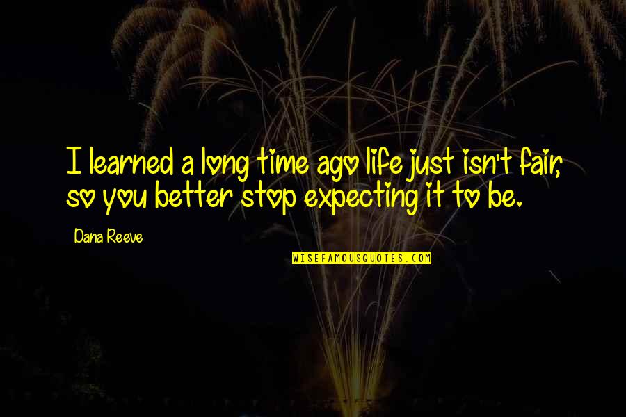 Mulhern Electric Quotes By Dana Reeve: I learned a long time ago life just