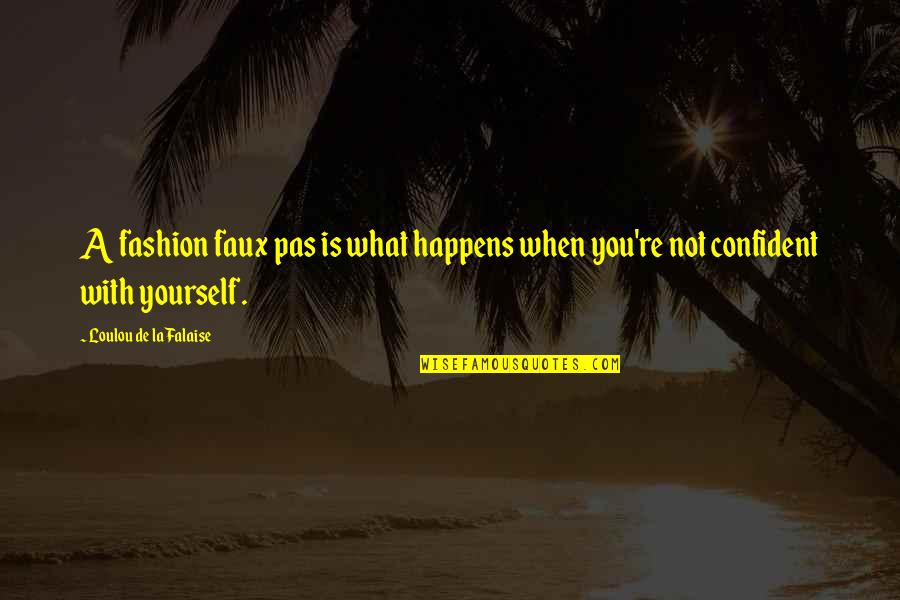 Mulholland Brothers Quotes By Loulou De La Falaise: A fashion faux pas is what happens when